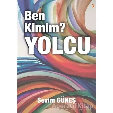 Ben Kimim? Yolcu - Sevim Güneş - Cinius Yayınları