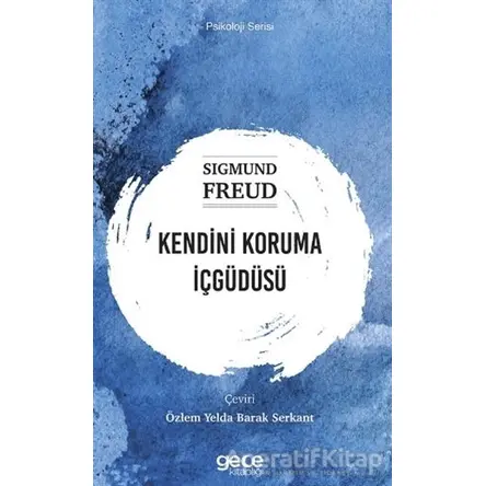 Kendini Koruma İçgüdüsü - Sigmund Freud - Gece Kitaplığı