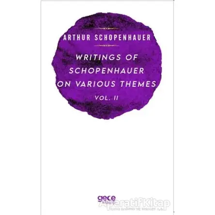 Writings Of Schopenhauer On Various Themes Vol. 2 - Arthur Schopenhauer - Gece Kitaplığı