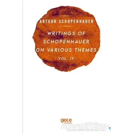Writings Of Schopenhauer On Various Themes Vol. 4 - Arthur Schopenhauer - Gece Kitaplığı