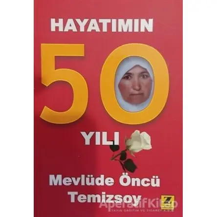 Hayatımın 50 Yılı - Mevlüde Öncü Temizsoy - Zinde Yayıncılık