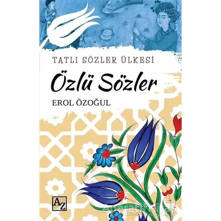 Özlü Sözler - Tatlı Sözler Ülkesi - Erol Özoğul - Az Kitap