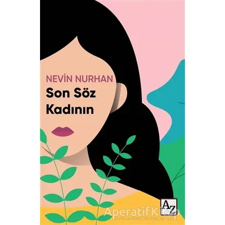 Son Söz Kadının - Nevin Nurhan - Az Kitap