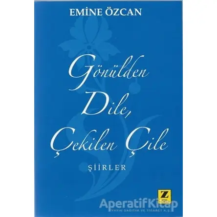 Gönülden Dile Çekilen Çile - Emine Özcan - Zinde Yayıncılık