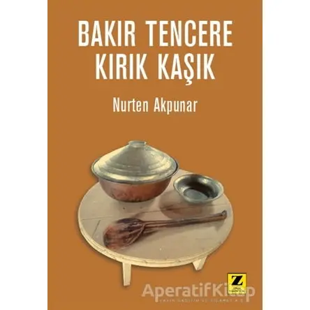 Bakır Tencere - Kırık Kaşık - Nurten Akpunar - Zinde Yayıncılık