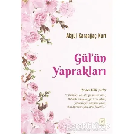 Gülün Yaprakları - Akgül Karaağaç Kurt - Zinde Yayıncılık