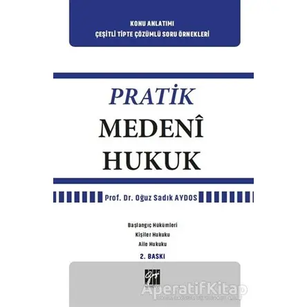 Pratik Medeni Hukuk - Oğuz Sadık Aydos - Gazi Kitabevi