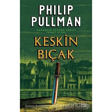 Keskin Bıçak - Karanlık Cevher Serisi 2. Kitap - Philip Pullman - İthaki Yayınları