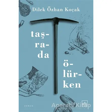 Taşrada Ölürken - Dilek Özhan Koçak - İthaki Yayınları