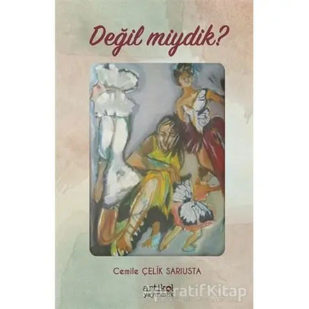Değil Miydik? - Cemile Çelik Sarıusta - Artikel Yayıncılık