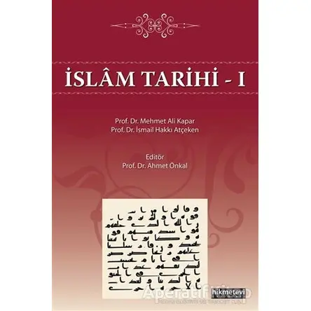 İslam Tarihi - 1 - İsmail Hakkı Atçeken - Hikmetevi Yayınları