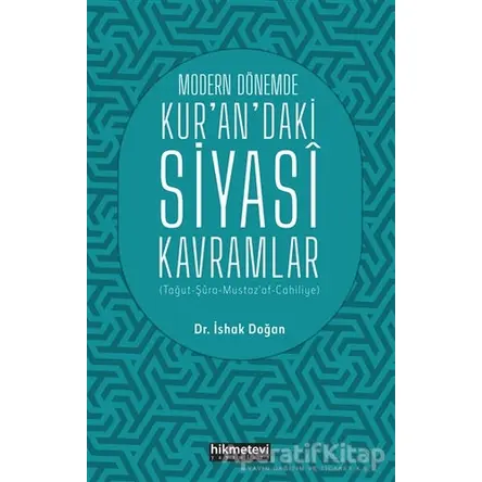 Modern Dönemde Kurandaki Siyasi Kavramlar - İshak Doğan - Hikmetevi Yayınları