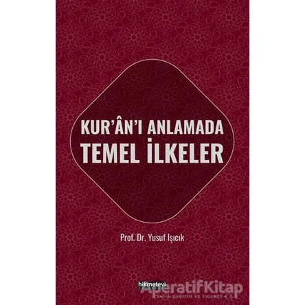 Kuranı Anlamada Temel İlkeler - Yusuf Işıcık - Hikmetevi Yayınları
