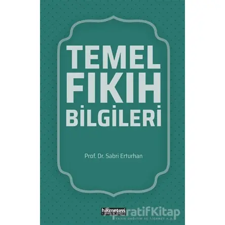 Temel Fıkıh Bilgileri - Sabri Erturhan - Hikmetevi Yayınları