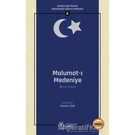 Malumat-ı Medeniye (Birinci Kısım - Osmanlıca Aslıyla Birlikte) - Mustafa İçen - DBY Yayınları