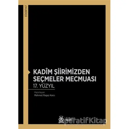 Kadim Şiirimizden Seçmeler Mecmuası 17. Yüzyıl - Mehmet Ragıp Karcı - DBY Yayınları