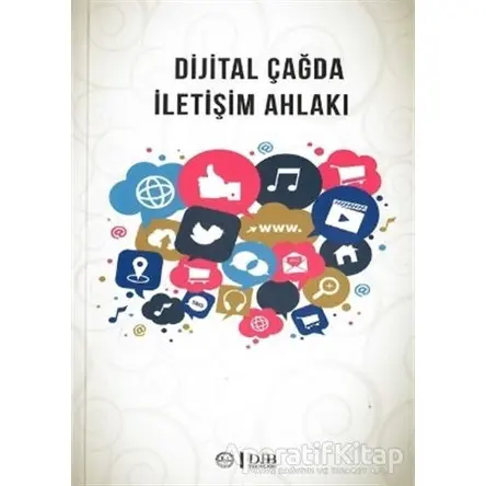 Dijital Çağda İletişim Ahlakı - Ulviye Ezerbolatoğlu - Diyanet İşleri Başkanlığı