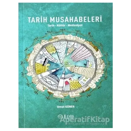 Tarih Musahabeleri - Umut Güner - Diyanet İşleri Başkanlığı