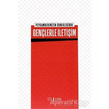 Peygamberimizin Örnekliğinde Gençlerle İletişim - Kolektif - Diyanet İşleri Başkanlığı