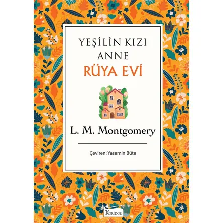 Yeşilin Kızı Anne - Rüya Evi - L. M. Montgomery - Koridor Yayıncılık