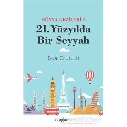 21. Yüzyılda Bir Seyyah Dünya Gezileri 2 - Erol Okutucu - Kitap Arası