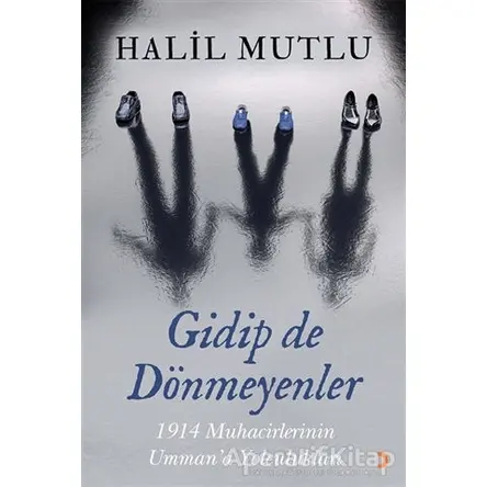 Gidip de Dönmeyenler - Halil Mutlu - Cinius Yayınları