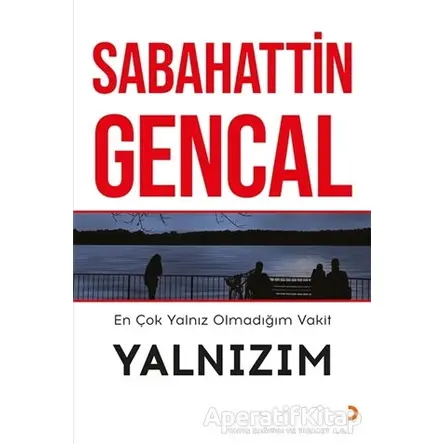 En Çok Yalnız Olmadığım Vakit Yalnızım - Sabahattin Gencal - Cinius Yayınları
