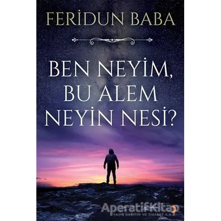 Ben Neyim, Bu Alem Neyin Nesi? - Feridun Baba - Cinius Yayınları