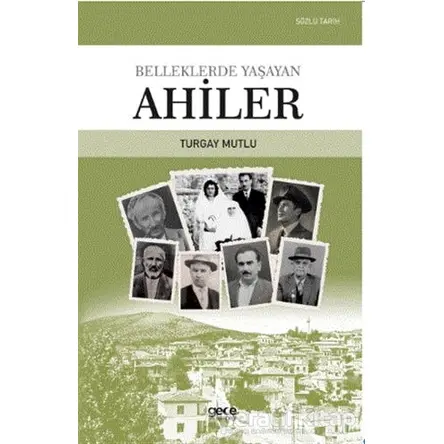 Belleklerde Yaşayan Ahiler - Turgay Mutlu - Gece Kitaplığı