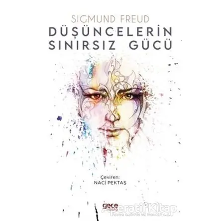Düşüncelerin Sınırsız Gücü - Sigmund Freud - Gece Kitaplığı