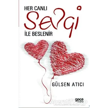 Her Canlı Sevgi İle Beslenir - Gülsen Atıcı - Gece Kitaplığı