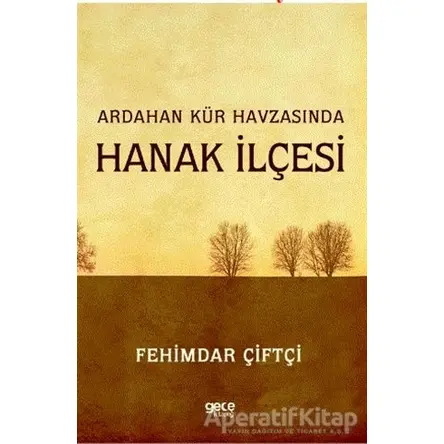 Ardahan Kür Havzasında Hanak İlçesi - Fehimdar Çiftçi - Gece Kitaplığı