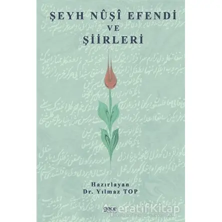 Şeyh Nuşi Efendi ve Şiirleri - Yılmaz Top - Gece Kitaplığı