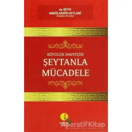 Kötülük Davetçisi Şeytanla Mücadele - Abdülkadir Geylani - Medine Yayınları