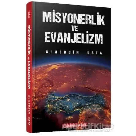 Misyonerlik ve Evanjelizm - Alaeddin Usta - Bilgeoğuz Yayınları