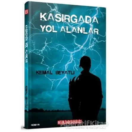 Kasırgada Yol Alanlar - Kemal Beyatlı - Bilgeoğuz Yayınları