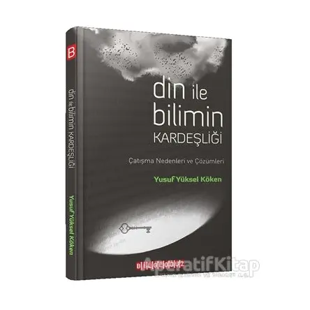 Din ile Bilimin Kardeşliği - Yusuf Yüksel Köken - Bilgeoğuz Yayınları
