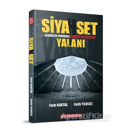 Siyahset Geçmişten Günümüze Ermeni Soykırımı Yalanı - Fatih Yıldızlı - Bilgeoğuz Yayınları