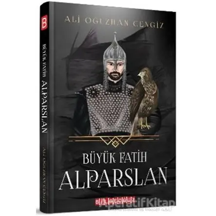 Büyük Fatih Alparslan - Ali Oğuzhan Cengiz - Bilgeoğuz Yayınları