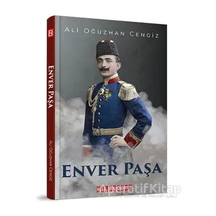 Enver Paşa - Ali Oğuzhan Cengiz - Bilgeoğuz Yayınları
