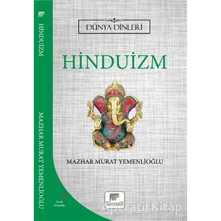 Hinduizm - Dünya Dinleri - Mazhar Murat Yemenlioğlu - Gelenek Yayıncılık