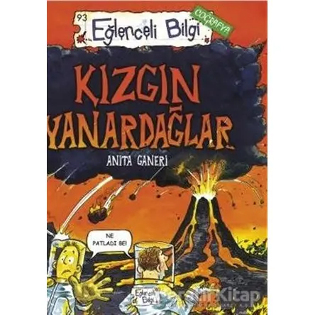 Kızgın Yanardağlar - Anita Ganeri - Eğlenceli Bilgi Yayınları