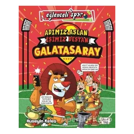 Adımız Aslan İşimiz Destan Galatasaray - Hüseyin Keleş - Eğlenceli Bilgi Yayınları