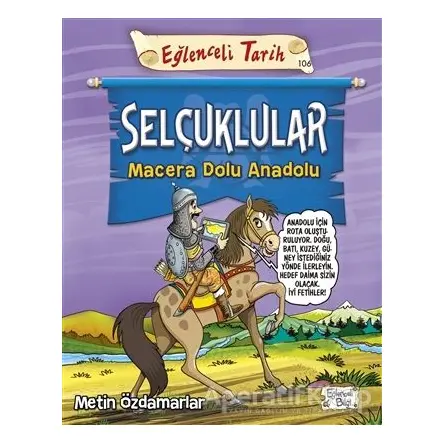 Selçuklular - Macera Dolu Anadolu - Metin Özdamarlar - Eğlenceli Bilgi Yayınları
