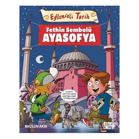 Fethin Sembolü Ayasofya - Eğlenceli Tarih - Mazlum Akın - Eğlenceli Bilgi Yayınları
