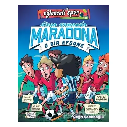 Diego Armando Maradona - O Bir Efsane - Çağrı Çobanoğlu - Eğlenceli Bilgi Yayınları