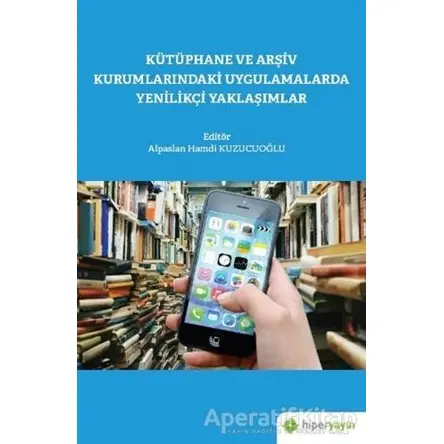 Kütüphane ve Arşiv Kurumlarındaki Uygulamalarda Yenilikçi Yaklaşımlar