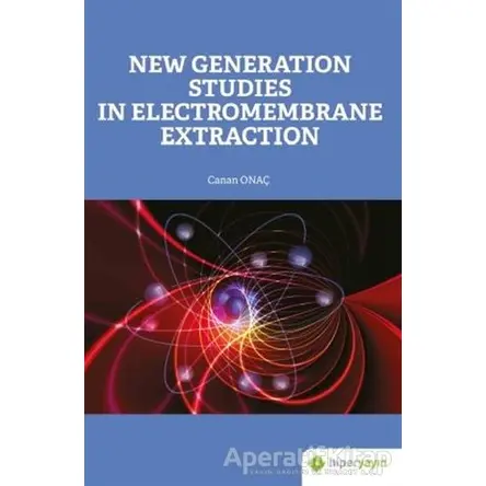 New Generation Studies In Electromembrane Extraction - Canan Onaç - Hiperlink Yayınları