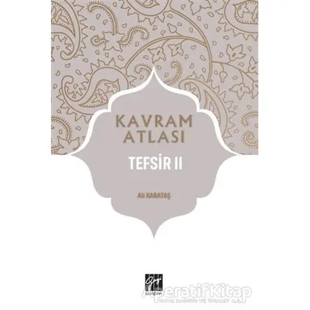 Tefsir 2 - Kavram Atlası - Ali Karataş - Gazi Kitabevi