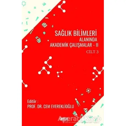 Sağlık Bilimleri Alanında Akademik Çalışmalar - 2 Cilt 3 - Cem Evereklioğlu - Gece Kitaplığı